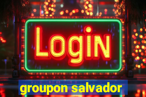 groupon salvador